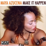 MAYA AZUCENA - Make It Happen (Gotta get up)
